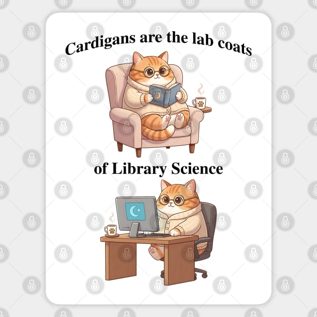 Cardigans are The Lab Coats of Library Science, Cute cat design Sticker by Luxinda